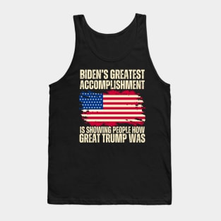 Biden's Greatest Accomplishment Is Showing People How Great Trump Was Tank Top